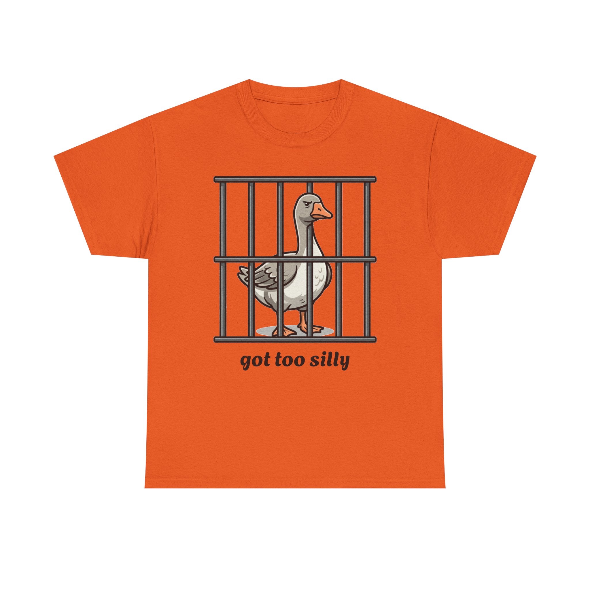 Got too silly goose cotton T- shirt