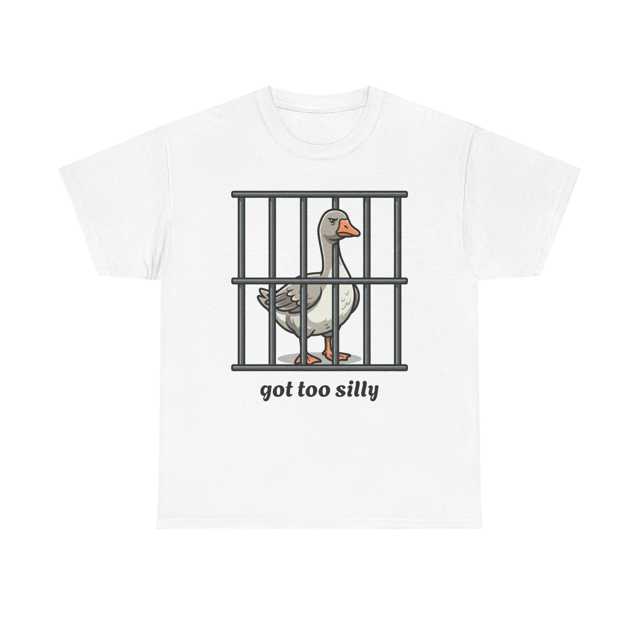 Got too silly goose cotton T- shirt