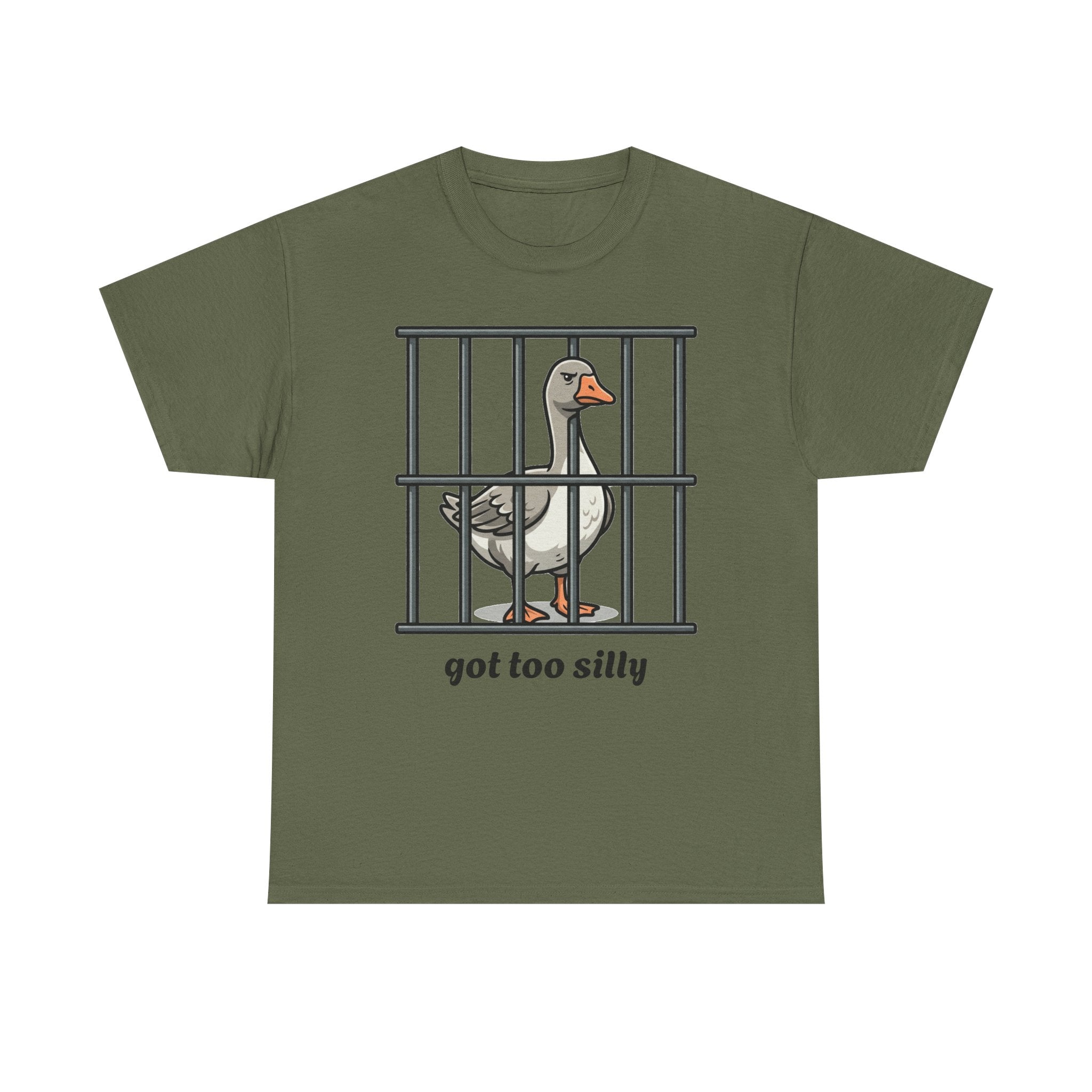 Got too silly goose cotton T- shirt