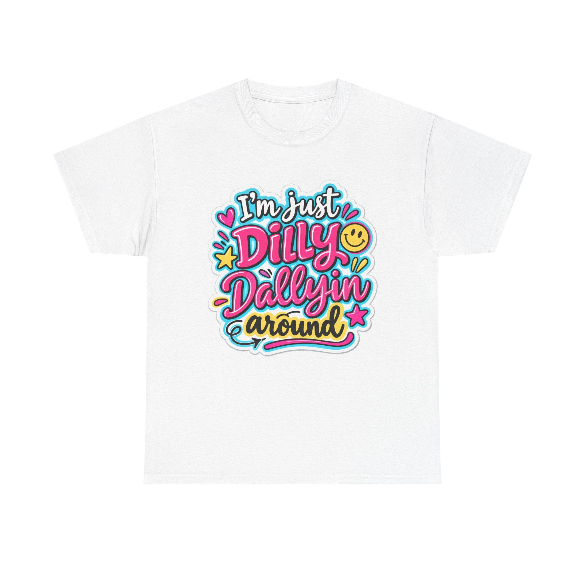 I'm Just Dilly Dallyin Around T-Shirt | Retro Smiley Script Tee