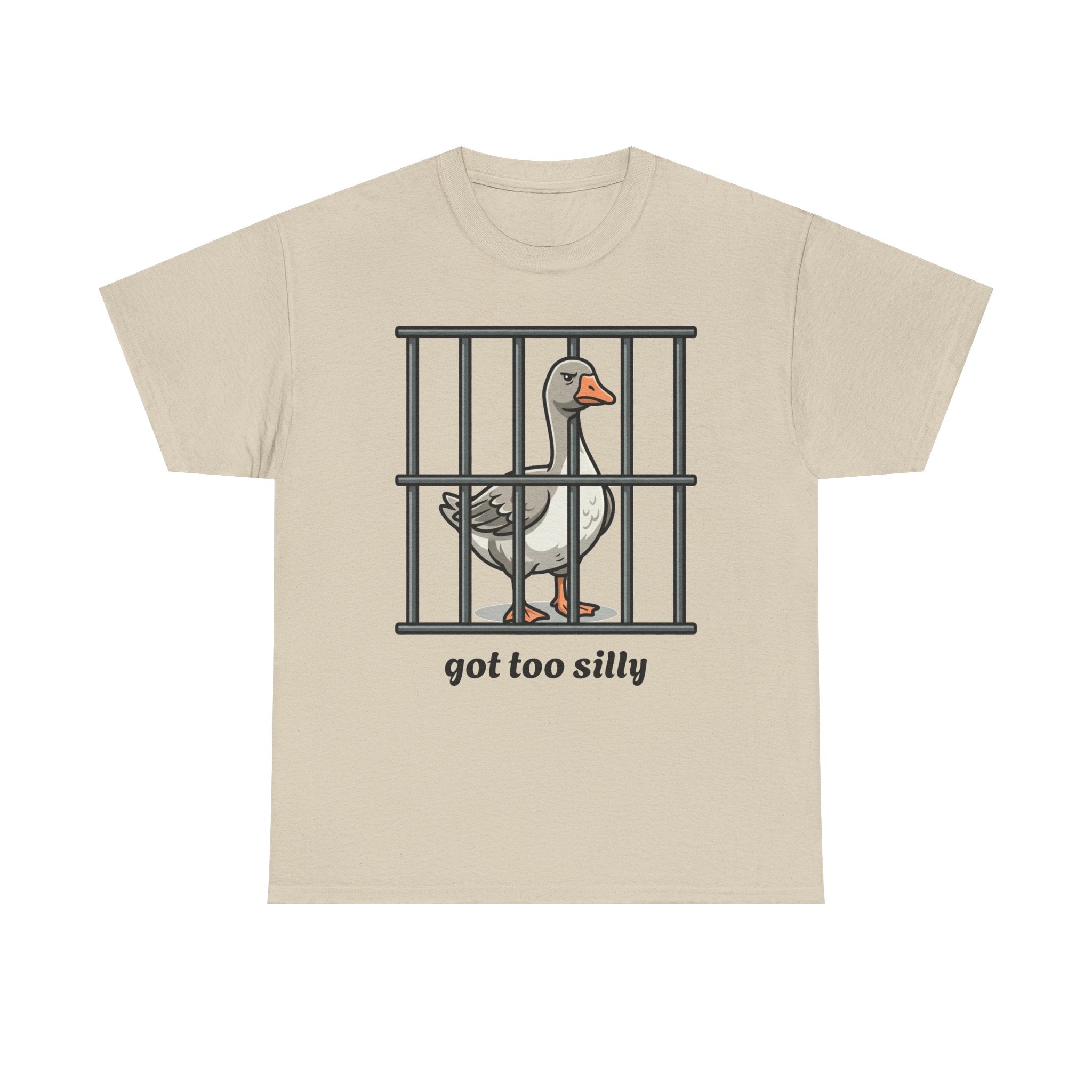 Got too silly goose cotton T- shirt