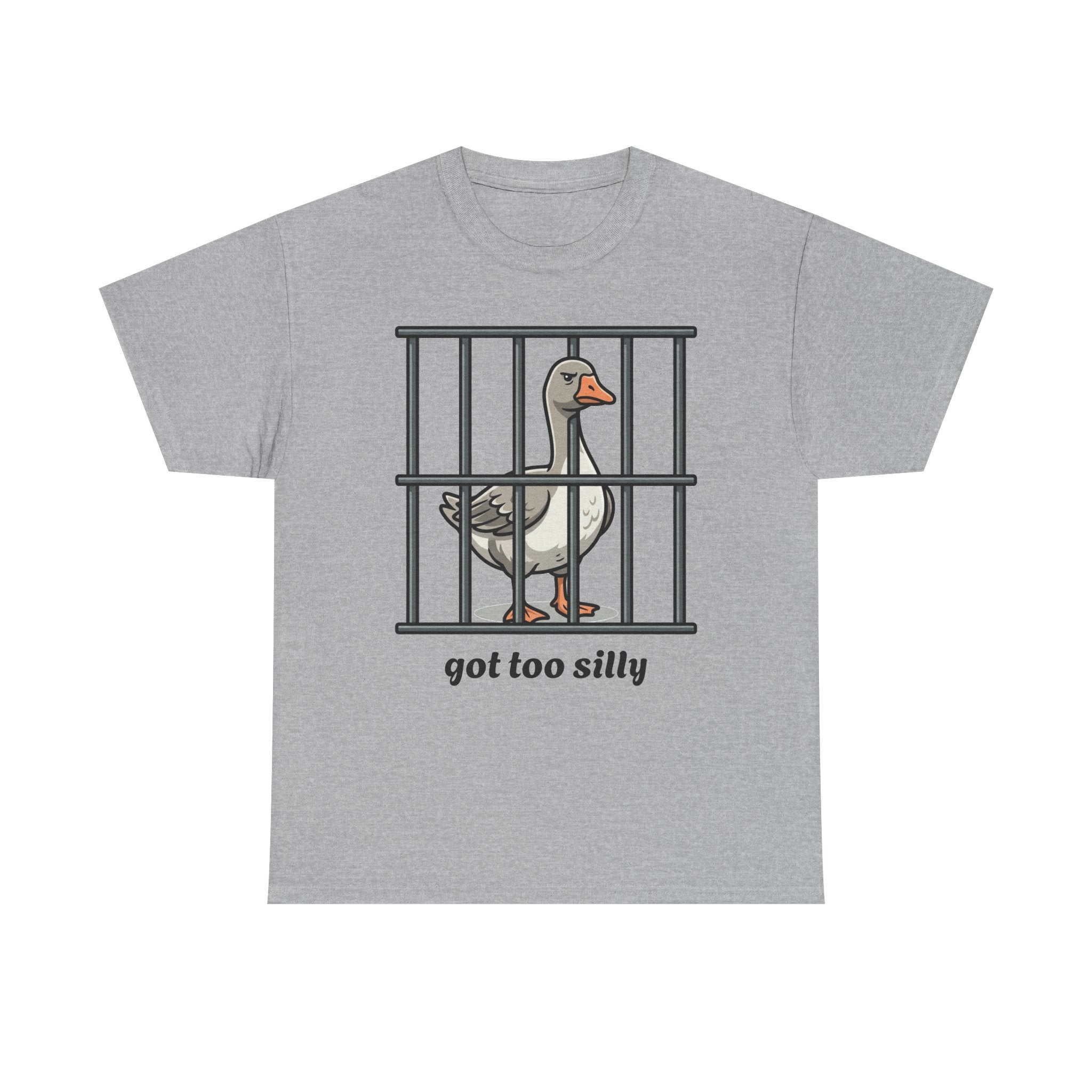 Got too silly goose cotton T- shirt